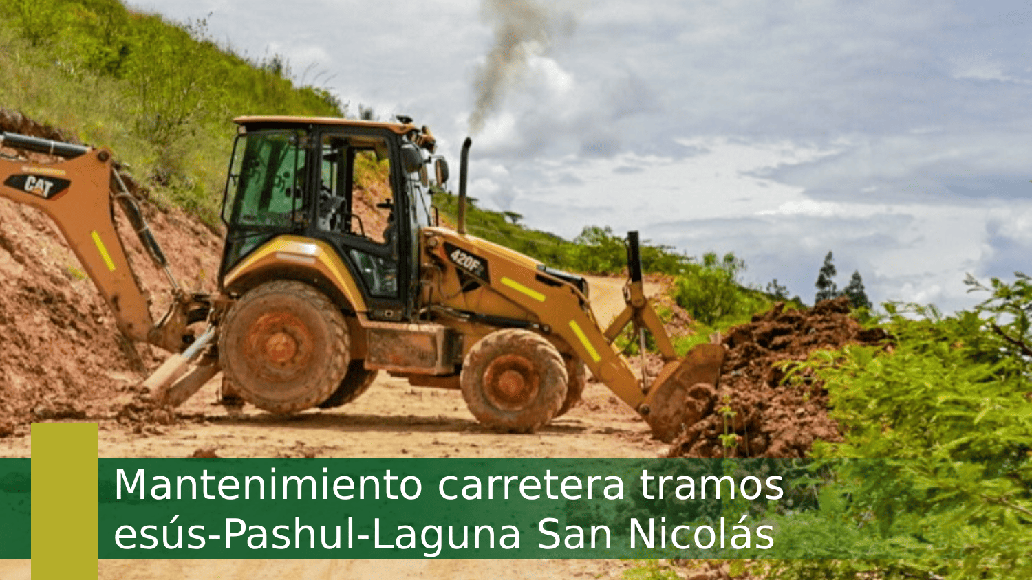 Mantenimiento carretera tramos Jesús-Pashul-Laguna San Nicolás